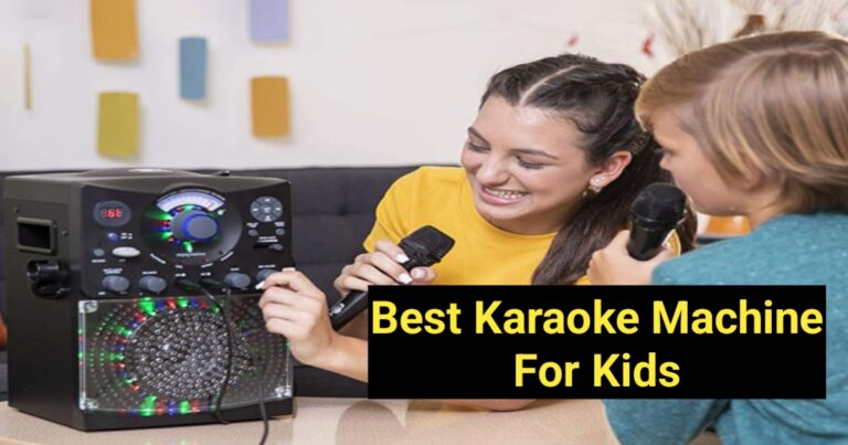 Best Karaoke Machine For Kids